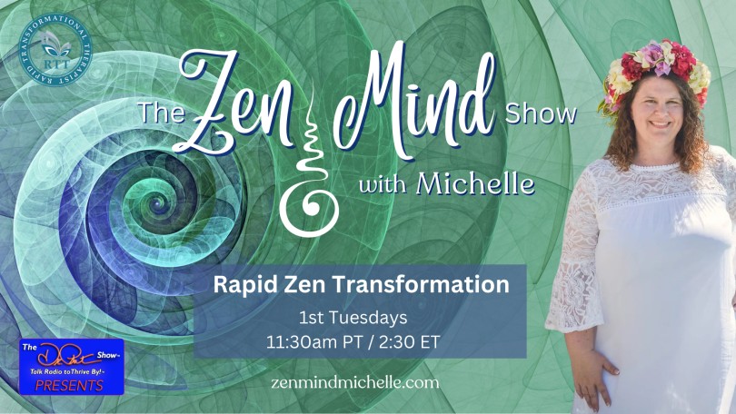 The Zen Mind Show with Michelle: Rapid Zen Transformation